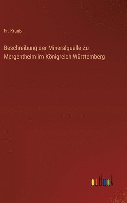 bokomslag Beschreibung der Mineralquelle zu Mergentheim im Königreich Württemberg