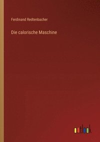 bokomslag Die calorische Maschine