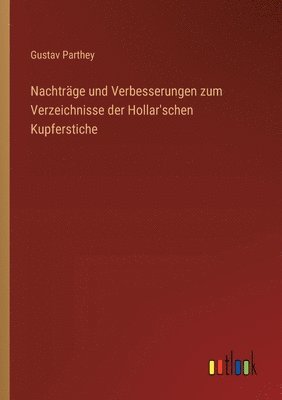 bokomslag Nachtrge und Verbesserungen zum Verzeichnisse der Hollar'schen Kupferstiche