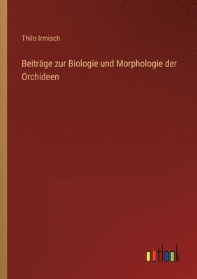 Beitrge zur Biologie und Morphologie der Orchideen 1