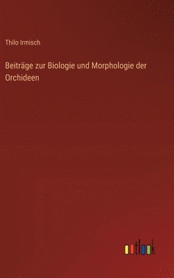 Beitrge zur Biologie und Morphologie der Orchideen 1