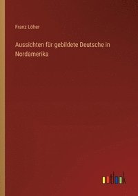 bokomslag Aussichten fr gebildete Deutsche in Nordamerika