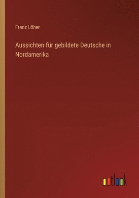 Aussichten fr gebildete Deutsche in Nordamerika 1