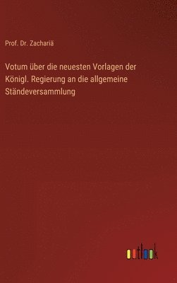 bokomslag Votum über die neuesten Vorlagen der Königl. Regierung an die allgemeine Ständeversammlung