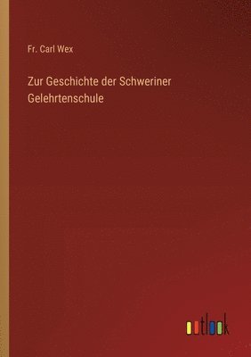 Zur Geschichte der Schweriner Gelehrtenschule 1