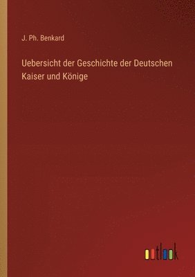 Uebersicht der Geschichte der Deutschen Kaiser und Knige 1