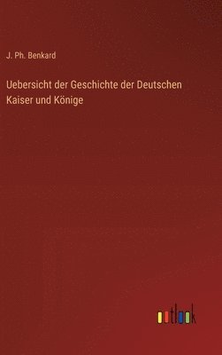 bokomslag Uebersicht der Geschichte der Deutschen Kaiser und Knige