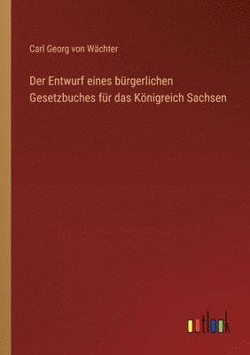 bokomslag Der Entwurf eines brgerlichen Gesetzbuches fr das Knigreich Sachsen