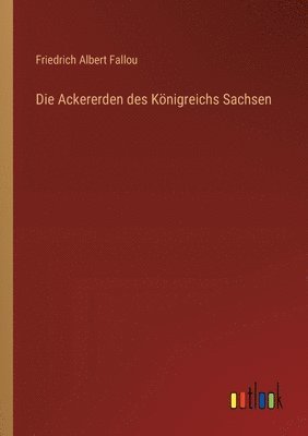 bokomslag Die Ackererden des Knigreichs Sachsen