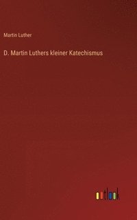 bokomslag D. Martin Luthers kleiner Katechismus