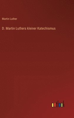 D. Martin Luthers kleiner Katechismus 1