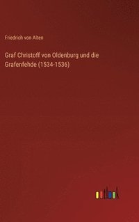 bokomslag Graf Christoff von Oldenburg und die Grafenfehde (1534-1536)