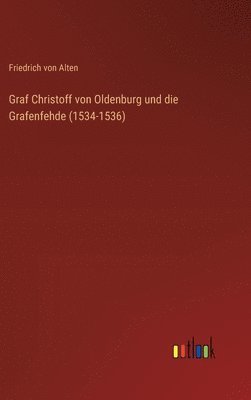 Graf Christoff von Oldenburg und die Grafenfehde (1534-1536) 1