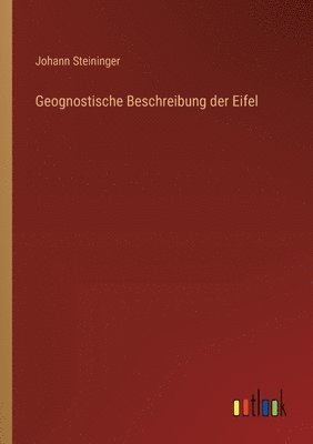 Geognostische Beschreibung der Eifel 1