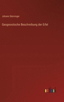 bokomslag Geognostische Beschreibung der Eifel