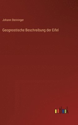 bokomslag Geognostische Beschreibung der Eifel