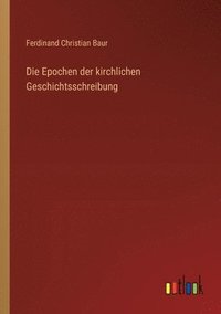 bokomslag Die Epochen der kirchlichen Geschichtsschreibung