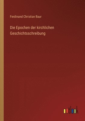 bokomslag Die Epochen der kirchlichen Geschichtsschreibung