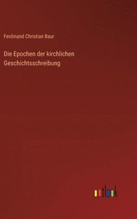 bokomslag Die Epochen der kirchlichen Geschichtsschreibung