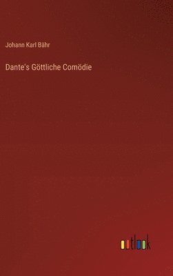 Johann Karl Bähr - Dante's Göttliche Comödie, Inbunden