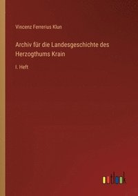 bokomslag Archiv für die Landesgeschichte des Herzogthums Krain