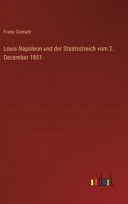 bokomslag Louis Napoleon und der Staatsstreich vom 2. December 1851