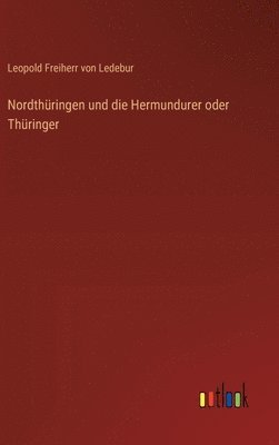 bokomslag Nordthüringen und die Hermundurer oder Thüringer