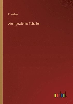 bokomslag Atomgewichts-Tabellen