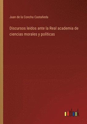 bokomslag Discursos leidos ante la Real academia de ciencias morales y polticas