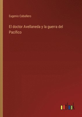 El doctor Avellaneda y la guerra del Pacfico 1