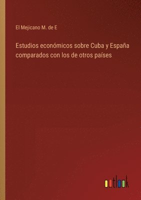 bokomslag Estudios econmicos sobre Cuba y Espaa comparados con los de otros pases