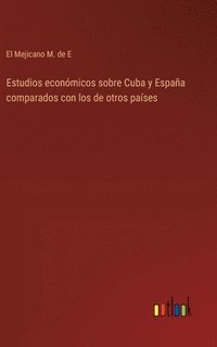 bokomslag Estudios econmicos sobre Cuba y Espaa comparados con los de otros pases