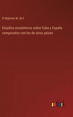 bokomslag Estudios econmicos sobre Cuba y Espaa comparados con los de otros pases