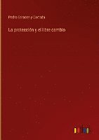 bokomslag La proteccin y el libre cambio