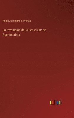 La revolucion del 39 en el Sur de Buenos-aires 1