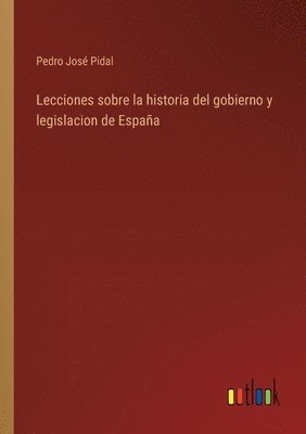 bokomslag Lecciones sobre la historia del gobierno y legislacion de Espaa