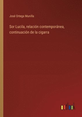 Sor Lucila, relacin contempornea, continuacin de la cigarra 1