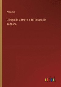 bokomslag Código de Comercio del Estado de Tabasco