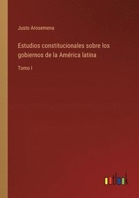 bokomslag Estudios constitucionales sobre los gobiernos de la América latina