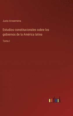 bokomslag Estudios constitucionales sobre los gobiernos de la América latina