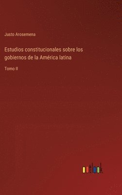 bokomslag Estudios constitucionales sobre los gobiernos de la América latina
