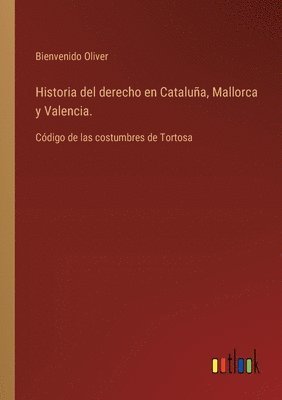 bokomslag Historia del derecho en Catalua, Mallorca y Valencia.