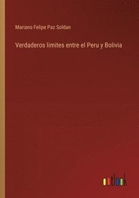 bokomslag Verdaderos limites entre el Peru y Bolivia