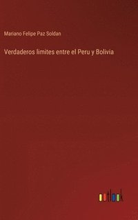 bokomslag Verdaderos limites entre el Peru y Bolivia