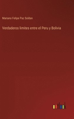 Verdaderos limites entre el Peru y Bolivia