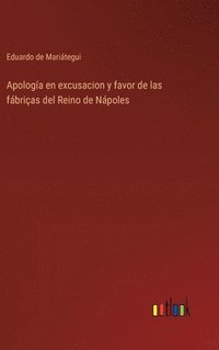 bokomslag Apologa en excusacion y favor de las fbrias del Reino de Npoles