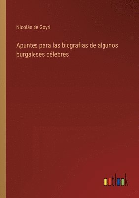 bokomslag Apuntes para las biografias de algunos burgaleses célebres