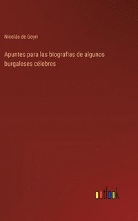 bokomslag Apuntes para las biografias de algunos burgaleses clebres