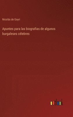 bokomslag Apuntes para las biografias de algunos burgaleses clebres