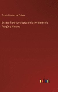 bokomslag Ensayo histrico acerca de los orgenes de Aragn y Navarra